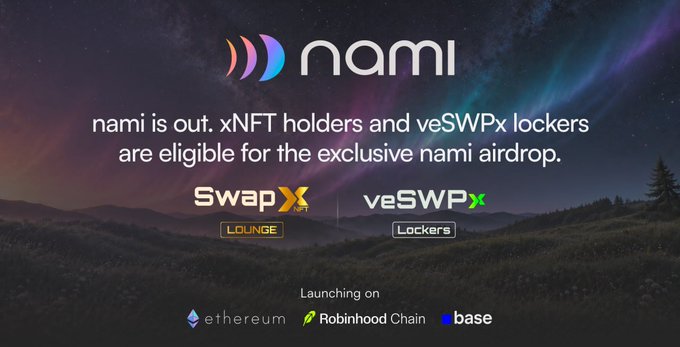 Nami cryptocurrency airdrop announcement stating 'nami is out. xNFT holders and veSWPx lockers are eligible for the exclusive nami airdrop' with SwapX Lounge and veSWPx Lockers branding, launching on Ethereum, Robinhood Chain, and Base.