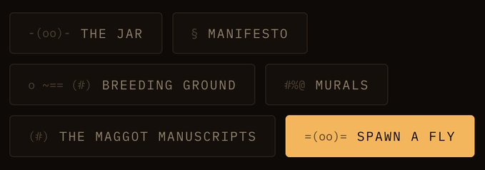 A dark themed digital menu interface featuring buttons labeled '-=(00)=- THE JAR', '$ MANIFESTO', 'o ~== (☣) BREEDING GROUND', '#%@ MURALS', '(☣) THE MAGGOT MANUSCRIPTS', and a highlighted yellow button reading '=(00)= SPAWN A FLY'.