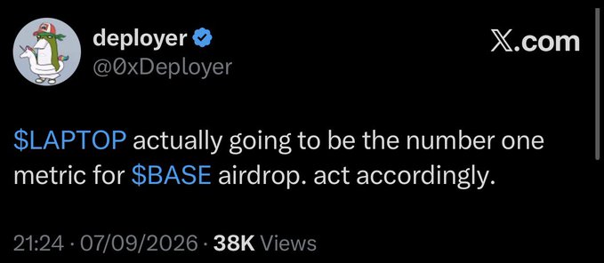 A tweet from @0xDeployer stating '$LAPTOP actually going to be the number one metric for $BASE airdrop. act accordingly.' posted on 07/09/2026.