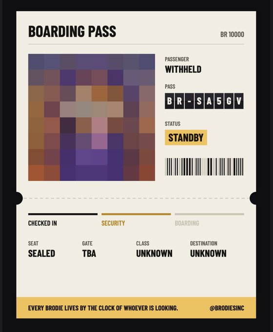 A digital illustration of a boarding pass showing passenger 'WITHHELD', pass 'BR-SA5GV', status 'STANDBY', and seat 'SEALED', with the footer text 'EVERY BRODIE LIVES BY THE CLOCK OF WHOEVER IS LOOKING.' and '@BRODIESINC'.