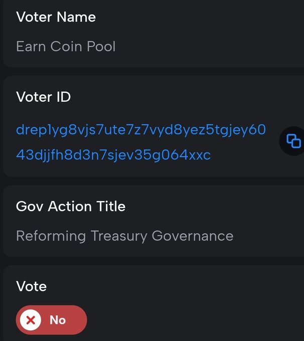 A screenshot showing a voting record for "Earn Coin Pool" dRep, displaying Voter ID "dreplyg8vjs7ute7z7vyd8yez5tgjey6043djjfh8d3n7sjev35g064xxc," a "No" vote on the governance action titled "Reforming Treasury Governance." The image serves as visual proof of the dRep's "No" vote referenced in the post.