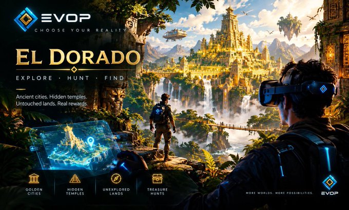 A promotional graphic for 'EVOP - Choose Your Reality' featuring the 'El Dorado' world, showcasing a person in a VR headset exploring a golden city with text promoting 'Explore, Hunt, Find' and highlighting Golden Cities, Hidden Temples, Unexplored Lands, and Treasure Hunts.