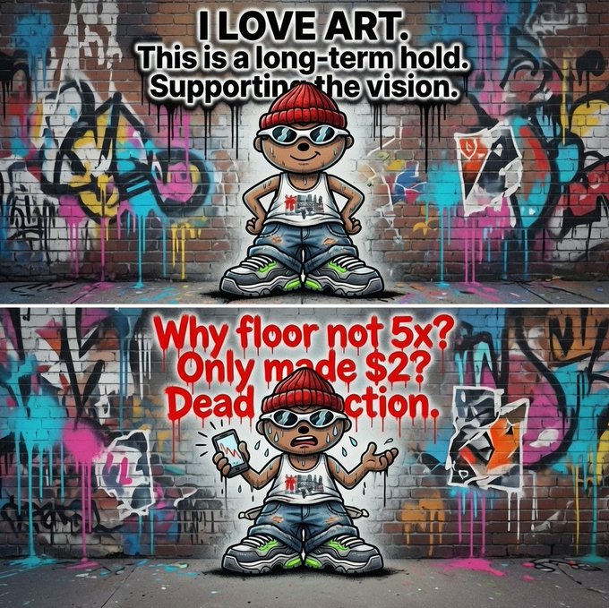 A two-panel cartoon shows a cool street-art character standing confidently against a graffiti-covered wall declaring "I LOVE ART. This is a long-term hold. Supporting the vision," before transforming in the bottom panel into a sweating, crying figure on a phone asking "Why floor not 5x? Only made $2? Dead collection," perfectly illustrating the NFT cycle of shifting from idealistic support to impatient disappointment after mint.