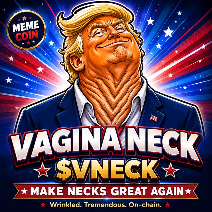 A satirical memecoin poster depicts a caricature of Donald Trump with an exaggerated neck, labeled 'MEME COIN', 'VAGINA NECK', '$VNECK', 'MAKE NECKS GREAT AGAIN', and 'Wrinkled. Tremendous. On-chain.'