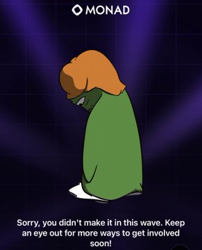 A cartoon figure in a green cloak with their head bowed against a dark purple background, with the text 'MONAD' at the top and 'Sorry, you didn't make it in this wave. Keep an eye out for more ways to get involved soon!' at the bottom.