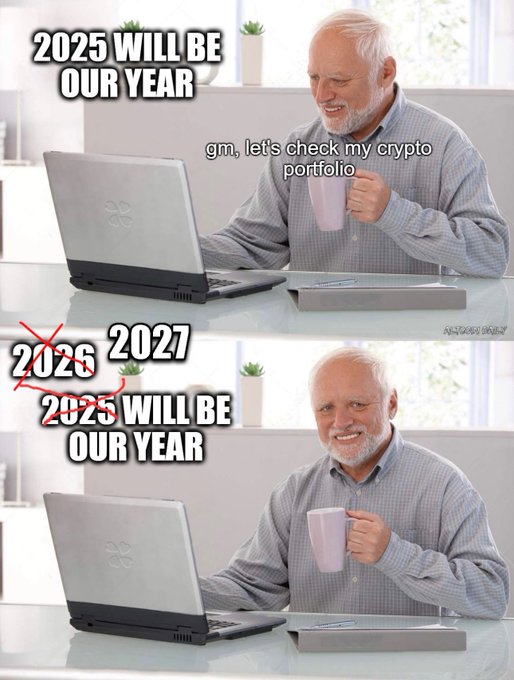 A two-panel meme shows an older man with a laptop and coffee mug, where the top panel reads "2025 WILL BE OUR YEAR" with "gm, let's check my crypto portfolio," and the bottom panel shows the same text updated to "2027" and "2026" (both crossed out in red), humorously illustrating the endless cycle of crypto investors deferring their hopes to the next year.