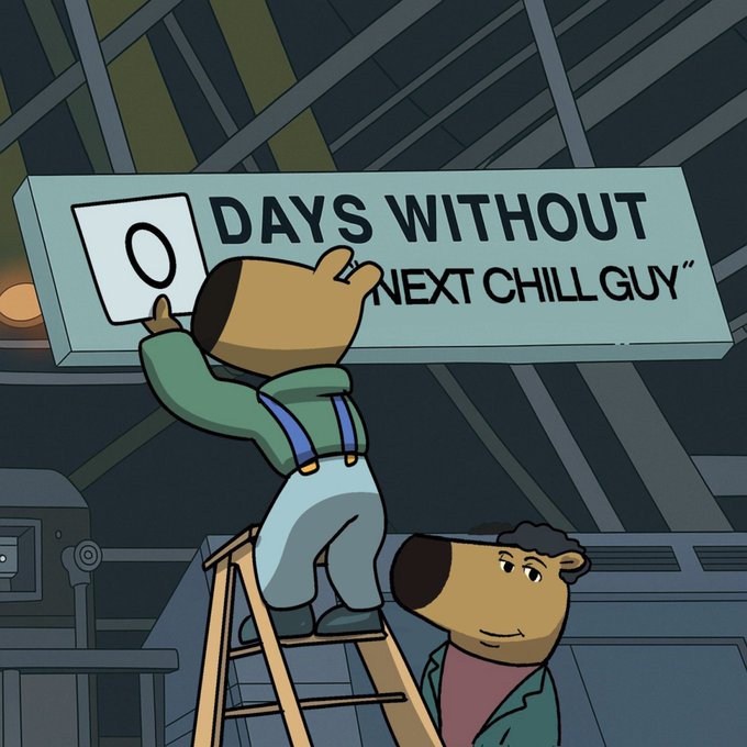 An animated scene shows a bear character on a ladder hanging a sign that reads '0 DAYS WITHOUT NEXT CHILL GUY' while another bear watches below.