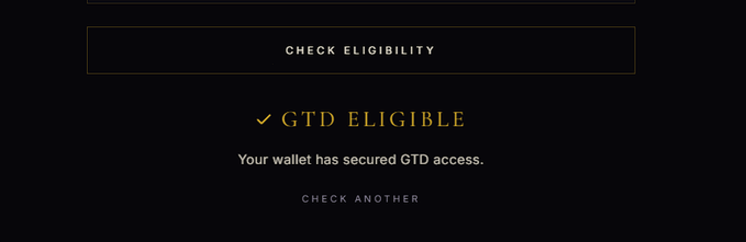 Dark-themed user interface showing a "CHECK ELIGIBILITY" button and a confirmation message reading "GTD ELIGIBLE — Your wallet has secured GTD access," with a "CHECK ANOTHER" option below.