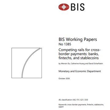 Cover of BIS Working Paper No. 1385, “Competing rails for cross-border payments: banks, fintechs, and stablecoins,” by Wenwen Ou, Catherine Huang, and David Scharfhausen (Monetary and Economic Department, October 2026). The post interprets the paper as finding that blockchain-based stablecoin rails are competing with SWIFT and correspondent banks, potentially bringing major-currency exchange rates closer to wholesale levels.