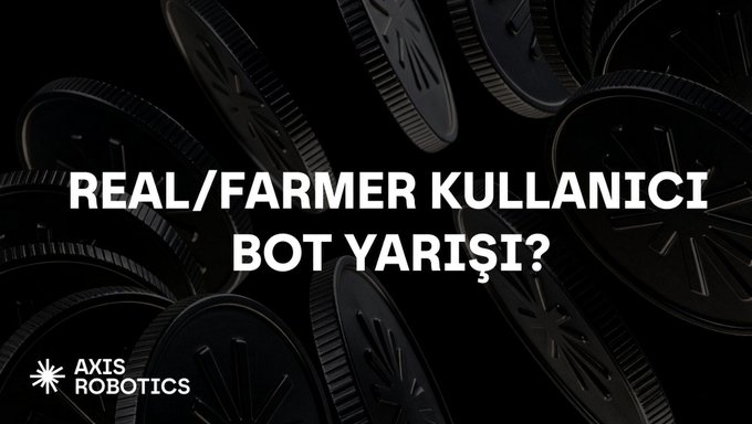 A promotional graphic with the text 'REAL/FARMER KULLANICI BOT YARIŞI?' overlaid on an image of dark coins, branded with 'AXIS ROBOTICS' in the corner.
