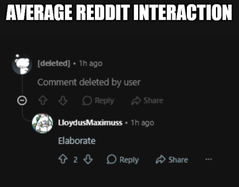A meme titled 'AVERAGE REDDIT INTERACTION' shows a deleted comment followed by a reply from user 'LloydusMaximus' that simply says 'Elaborate'.