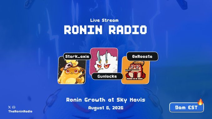 A promotional graphic for 'ROHIN RADIO' Live Stream on August 6, 2026 at 9am EST, featuring pixel art icons for Stark_axie, Gunlocke, and 0xRoosta with the theme 'Ronin Growth at Sky Mavis' on a blue background.