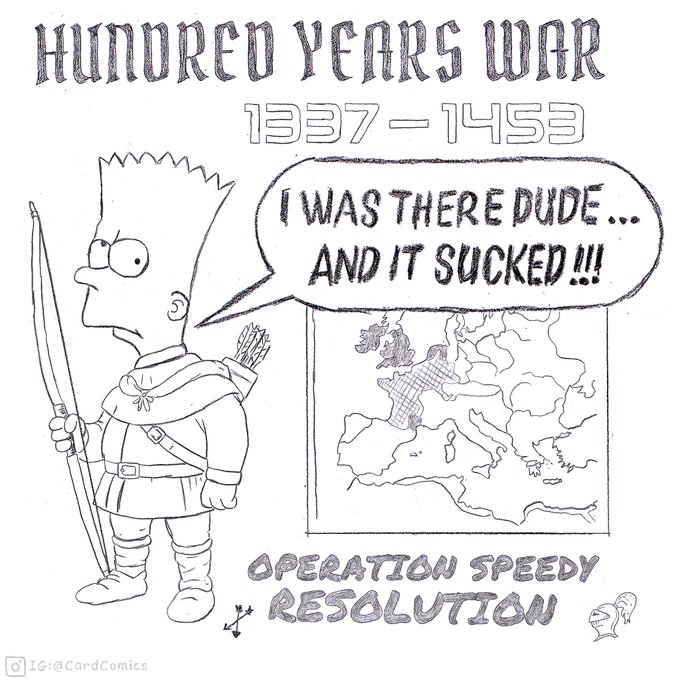 A hand-drawn cartoon by @CardComics depicting Bart Simpson as a medieval archer for the Hundred Years War (1337-1453), saying 'I WAS THERE DUDE... AND IT SUCKED!!!', referencing 'OPERATION SPEEDY RESOLUTION' with a map of Europe.