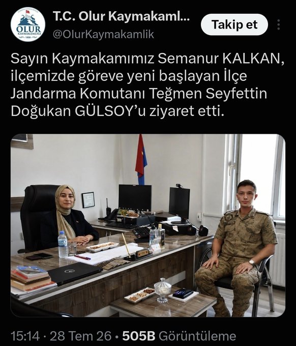 The official account of T.C. Olur Kaymakamlık reports that Mayor Semanur Kalkan visited the new District Gendarmerie Commander, Lieutenant Seyfettin Doğukan Gülsoy. The post implies criticism towards the mayor's visit, as the accompanying text suggests the public is "lynching this news" and the author doesn't understand why.