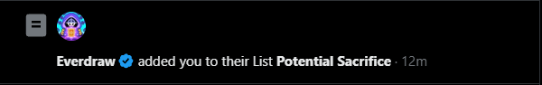 A notification on a black background reads 'Everdraw added you to their List: Potential Sacrifice 12m' next to a colorful, stylized profile icon.