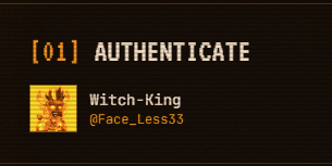 A dark screen displays '[01] AUTHENTICATE' at the top with a profile picture and the username 'Witch-King' alongside the handle '@Face_Less33'.