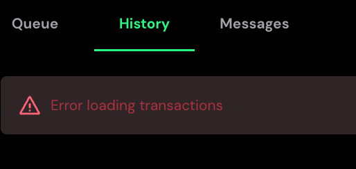 A mobile app screenshot showing tabs for 'Queue', 'History' (highlighted in green), and 'Messages', with a red error message below reading 'Error loading transactions'.