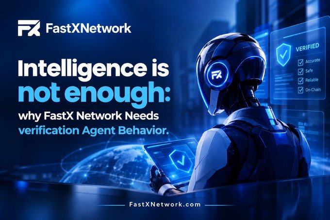 A FastXNetwork promotional graphic features a robotic figure with the text 'Intelligence is not enough: why FastX Network Needs verification Agent Behavior' and a 'VERIFIED' panel listing Accurate, Safe, Reliable, On-Chain.