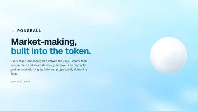 A promotional graphic for Ponsball (ponsball.tech) features the headline "Market-making, built into the token," explaining that every token launches with a derived fee vault where creator fees are continuously deployed into buybacks and burns to reinforce liquidity and tighten float. The clean blue design with a white sphere visually reinforces the "snowball" token launch protocol referenced in the accompanying announcement.