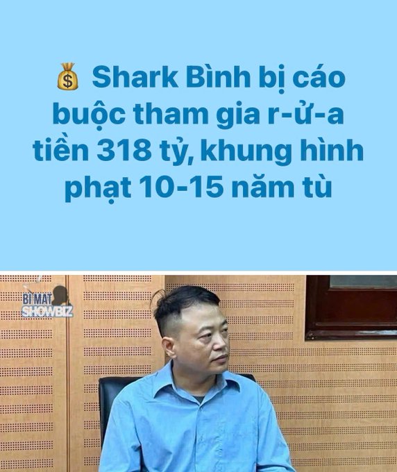 A Vietnamese news graphic stating 'Shark Bình bị cáo buộc tham gia r-ử-a tiền 318 tỷ, khung hình phạt 10-15 năm tù' (Shark Binh accused of money laundering 318 billion, facing 10-15 years imprisonment) above a photo of a man in a blue shirt, with 'Bí Mật Showbiz' logo.