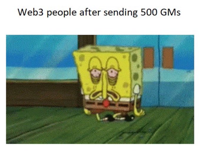 A meme with the text 'Web3 people after sending 500 GMs', showing a tired-looking SpongeBob SquarePants with droopy eyes.