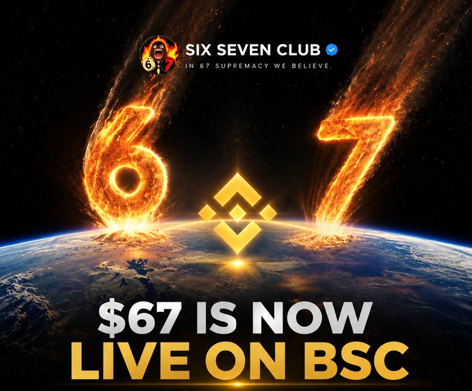 A promotional graphic for 'SIX SEVEN CLUB' with the tagline 'IN 67 SUPREMACY WE BELIEVE,' showing flaming numbers '6' and '7' striking Earth from space alongside a Binance logo and the text '$67 IS NOW LIVE ON BSC.'