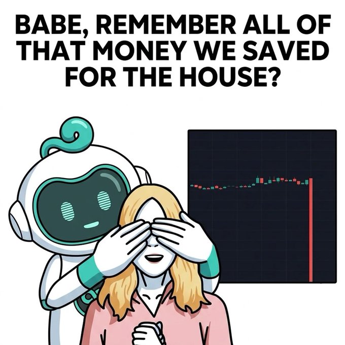 A cartoon meme showing a robot covering a woman's eyes while a cryptocurrency chart displays a sharp price drop, with text reading 'BABE, REMEMBER ALL OF THAT MONEY WE SAVED FOR THE HOUSE?'