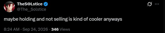 A tweet from TheS0lstice (@The_Solstice) reading 'maybe holding and not selling is kind of cooler anyways' dated September 24, 2026.