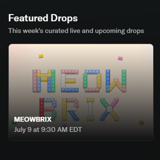 A promotional graphic for "Featured Drops" showcases MEOWBRIX with colorful block-style lettering, announcing a mint date of July 9 at 9:30 AM EDT. The image aligns with the post's announcement of the upcoming MEOWBRIX drop on OpenSea, highlighting the 24-hour countdown to the launch.
