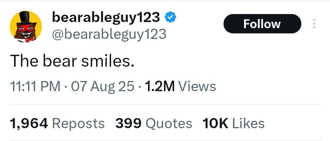 A screenshot of a tweet from verified user @bearableguy123 reading "The bear smiles." posted at 11:11 PM on 07 Aug 25, with 1.2M views, 10K likes, 1,964 reposts, and 399 quotes. The terse caption paired with "Tick tock" suggests ominous anticipation, as if a bearish market reversal is imminent and the user is calmly waiting for the tide to turn.