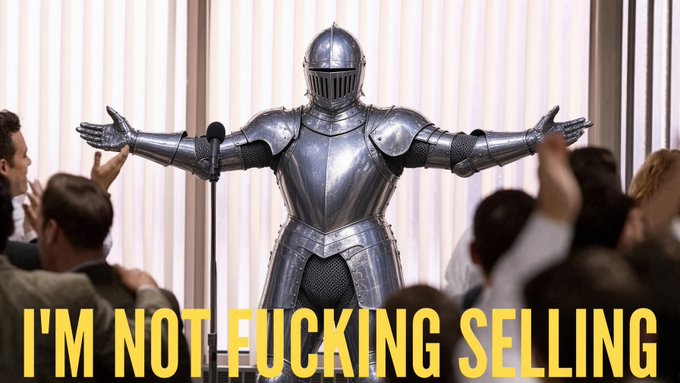 Meme image of a knight in shining silver armor standing with arms outstretched before an applauding audience, with bold yellow text reading 'I'M NOT FUCKING SELLING'.