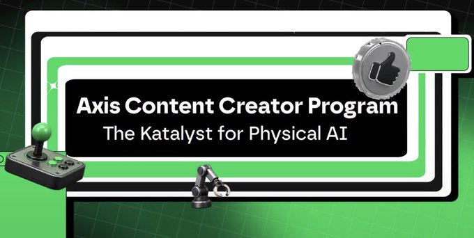 A promotional graphic with green and black design elements reading 'Axis Content Creator Program - The Katalyst for Physical AI,' featuring a joystick, robotic claw, and thumbs-up icon.