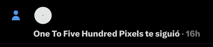 A social media notification in Spanish reading 'One To Five Hundred Pixels te siguió · 16h' (followed you · 16h).