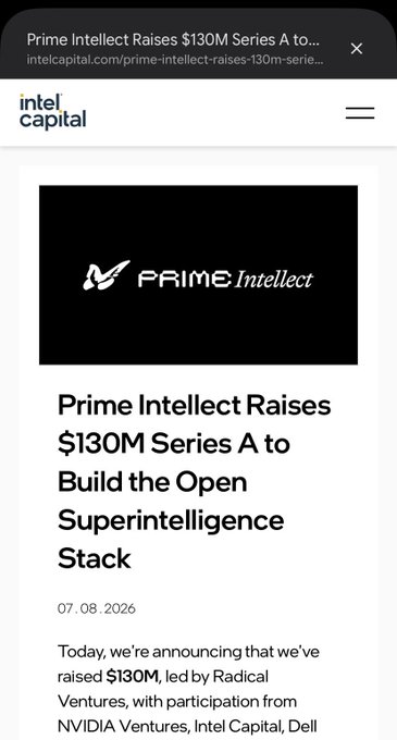A mobile article from intel capital titled "Prime Intellect Raises $130M Series A to Build the Open Superintelligence Stack," dated 07.08.2026, mentioning investors like Radical Ventures, NVIDIA Ventures, Intel Capital, and Dell.