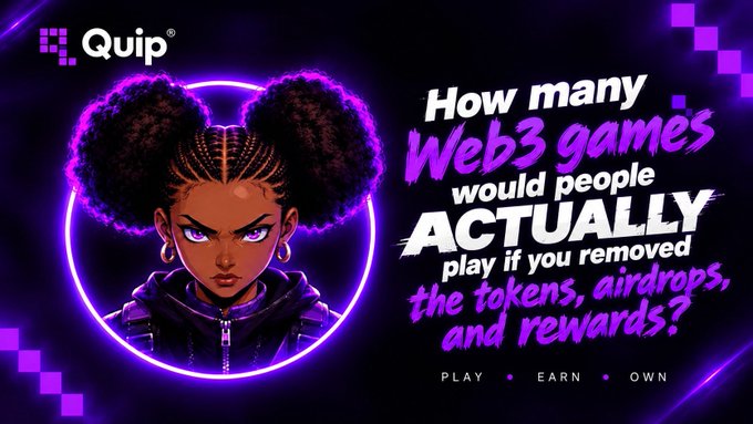 A purple-themed promotional graphic for Quip featuring an illustrated character with two afro puffs, asking 'How many Web3 games would people ACTUALLY play if you removed the tokens, airdrops, and rewards?' with the tagline 'PLAY • EARN • OWN'.