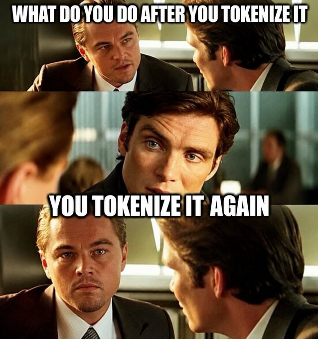 A meme using the famous "Inception" scene between Leonardo DiCaprio and Cillian Murphy, where DiCaprio asks "What do you do after you tokenize it?" and Murphy responds "You tokenize it again," playing on the post's question about whether tokenized securities can be tokenized repeatedly. The reference to "Inception" (the film about dreams within dreams) humorously suggests an infinite, recursive process of tokenization, similar to the movie's layered dream concept.