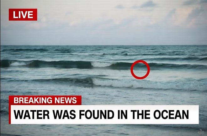 A satirical 'BREAKING NEWS' broadcast screenshot with a 'LIVE' tag, showing the ocean waves and an absurd headline declaring 'WATER WAS FOUND IN THE OCEAN' with a red circle highlighting a wave.