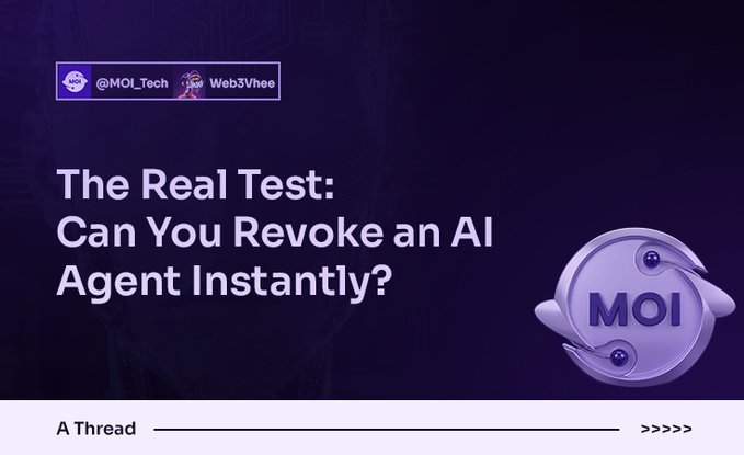 A digital graphic from @MOI_Tech and Web3Vhee asks 'The Real Test: Can You Revoke an AI Agent Instantly?' with a purple MOI logo.
