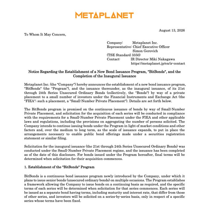 A notice from Metaplanet Inc. (TSE Standard 3350) dated August 13, 2026, announcing the establishment of its "BitBonds" program and the completion of the inaugural issuance of the 21st through 24th Series Unsecured Ordinary Bonds, supporting the post's claim that the Japanese company is expanding its Bitcoin treasury strategy into bond-market financing.