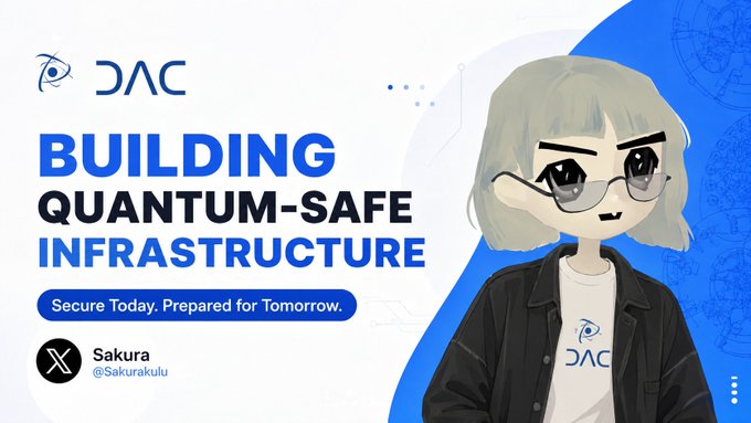 DAC banner reading “Building Quantum-Safe Infrastructure” and “Secure Today. Prepared for Tomorrow.” It features the DAC logo and an illustrated character identified as Sakura, with the X handle @Sakurakulu.