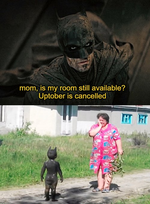 A meme featuring Batman looking dirt-covered and disheveled with text reading "mom, is my room still available? Uptober is cancelled," above an image of a small child in a Batman costume standing in front of a woman in a pink floral dress on a rural street.