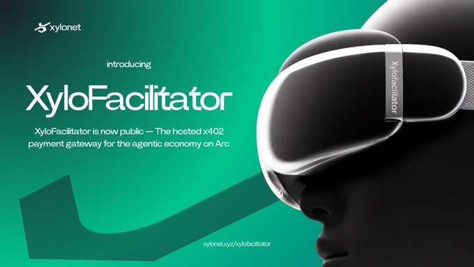 A promotional image for Xylonet's "XyloFacilitator," featuring a sleek VR headset against a green gradient background, with text introducing it as a hosted x402 payment gateway for the agentic economy on Arc, accompanied by the URL "xylonet.xyz/xylofacilitator." The futuristic VR imagery visually reinforces the post's vision of AI agents autonomously discovering services and making payments in the next generation of the internet.