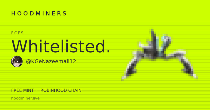 A bright yellow-green digital card from HOODMINERS announcing an FCFS (First Come First Serve) whitelist for the user @KGeNazeemali12, with a pixel art character and text reading 'Whitelisted,' 'FREE MINT · ROBINHOOD CHAIN,' and 'hoodminer.live.'