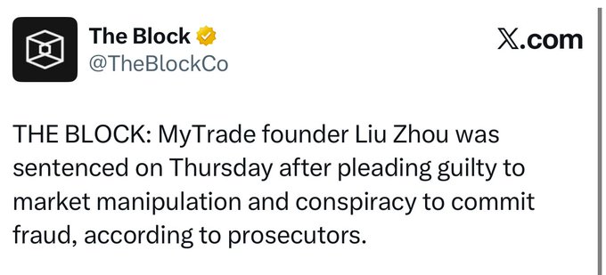 A screenshot of a tweet from @TheBlockCo on X.com reporting that MyTrade founder Liu Zhou was sentenced for pleading guilty to market manipulation and conspiracy to commit fraud.