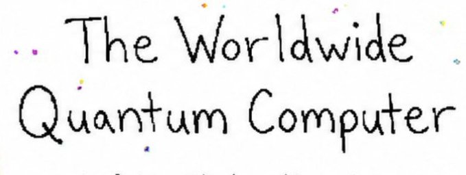 Handwritten text on a white background reading 'The Worldwide Quantum Computer'.
