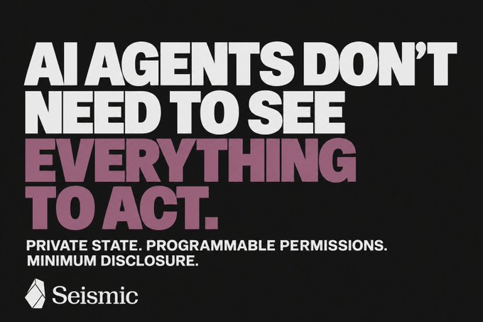 A graphic from Seismic reading 'AI AGENTS DON'T NEED TO SEE EVERYTHING TO ACT.' with subtitles 'PRIVATE STATE. PROGRAMMABLE PERMISSIONS. MINIMUM DISCLOSURE.'