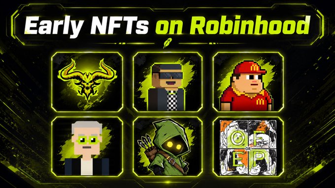 A promotional graphic titled 'Early NFTs on Robinhood' displaying six pixel-art character NFTs in green-bordered frames, including a bull logo, a man in sunglasses, a McDonald's-style worker, a bearded character, a hooded archer figure, and a comic-style 'OF EP' artwork.