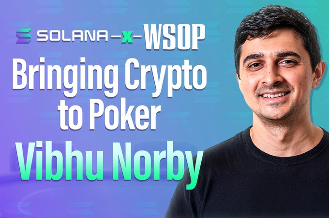 A promotional graphic titled "Bringing Crypto to Poker" featuring Solana and WSOP logos alongside a photo of Vibhu Norby.