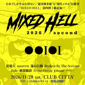 A promotional poster for MIXED HELL 2026 second concert event on 2026/11/28 at CLUB CITTA', featuring artists including 怒髪天, moreru, 鬼の右腕, Broken By The Scream, Pale, 愛探眼影, FesterDecay, and Cissné.