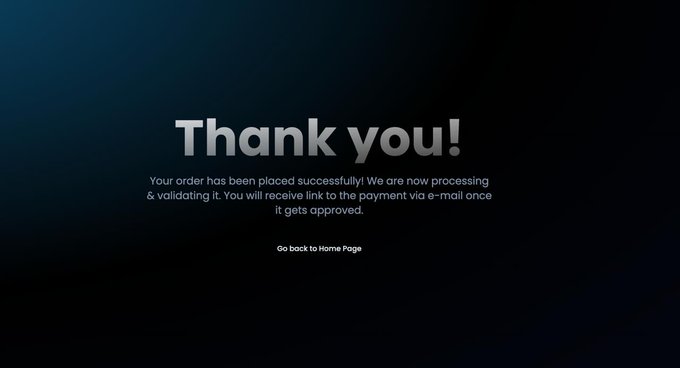 A dark screen displays "Thank you!" with the message "Your order has been placed successfully! We are now processing & validating it. You will receive link to the payment via e-mail once it gets approved," and a "Go back to Home Page" button.